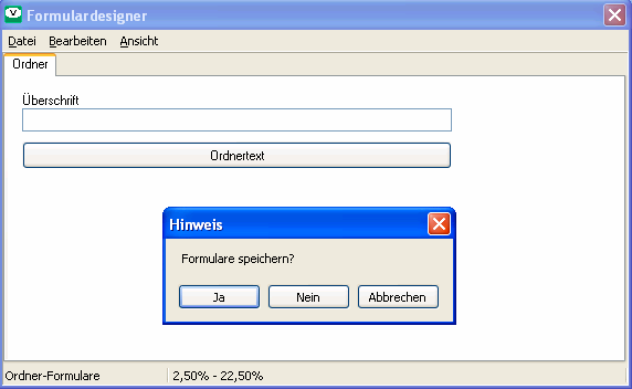 Um die vorgenommenen Formular-Einstellungen zu speichern und den Formulardesigner zu beenden gehen Sie auf das Menü „Datei” und in diesem Menü auf den Punkt „Beenden”. Bestätigen Sie die aufkommende Frage mit „Ja”. 